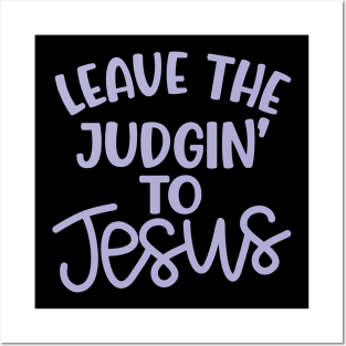 Leave The Judgin' To Jesus Christian Faith Mom Funny Posters and Art